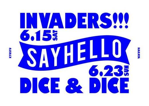 SAYHELLO INVADERS at Dice&Dice_1.jpg